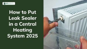 How to Put Leak Sealer in a Central Heating System 2025